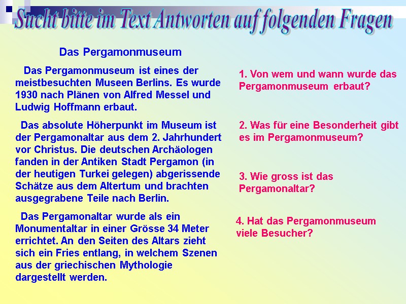 Sucht bitte im Text Antworten auf folgenden Fragen Das Pergamonmuseum    Das